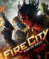 Смотреть Онлайн Огненный город: Последние дни / Fire City: End of Days [2015]